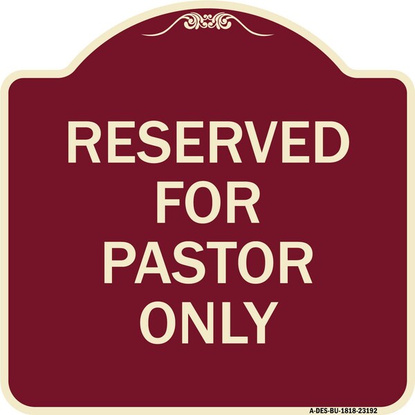 Reserved for Pastor Only Heavy-Gauge Aluminum Architectural Sign, 18" x 18", BU-1818-23192